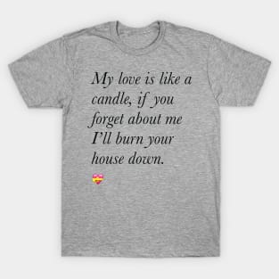 My love is like a candle valentine’s day T-Shirt